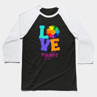 Love Gigi Life Flower Art Beautiful Flower Daughter Baseball T-Shirt